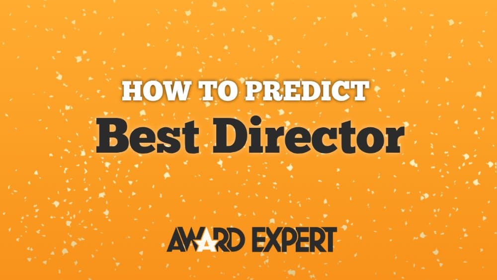 How To Predict the Best Director Oscar Nominations
